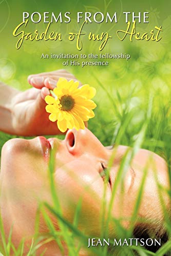 Poems from the Garden of my Heart: An invitation to the fellowship of His presence