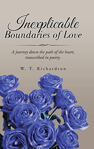 Inexplicable Boundaries of Love: A journey down the path of the heart, transcribed in poetry.
