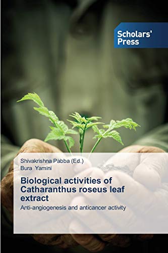Biological activities of Catharanthus roseus leaf extract: Anti-angiogenesis and anticancer activity