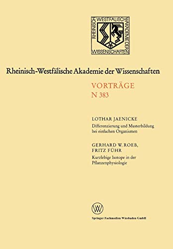 Differenzierung und Musterbildung bei einfachen Organismen. Kurzlebige Isotope in der Pflanzenphysiologie am Beispiel des 11C-Radiokohlenstoffs: 362. ... Akademie der Wissenschaften)