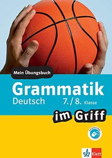 Klett Grammatik im Griff Deutsch 7./8. Klasse: Mein Übungsbuch für Gymnasium und Realschule (Klett ... im Griff)