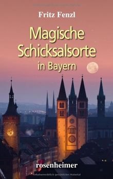 Magische Schicksalsorte in Bayern