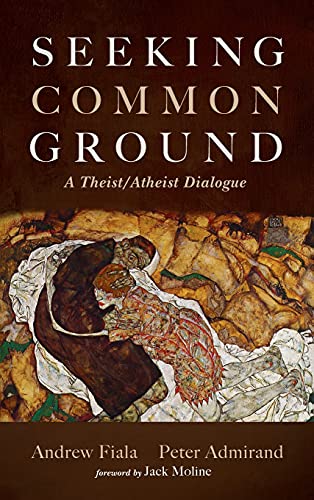 Seeking Common Ground: A Theist/Atheist Dialogue