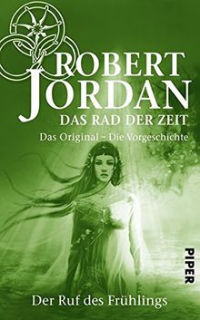 Das Rad der Zeit 0. Das Original: Der Ruf des Frühlings. Die Vorgeschichte