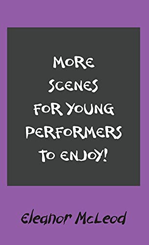 More Scenes for Young Performers to Enjoy