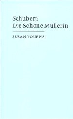 Susan Youens Schubert, Die Schöne Müllerin, Die Scheone Meullerin (Cambridge Music Handbooks)