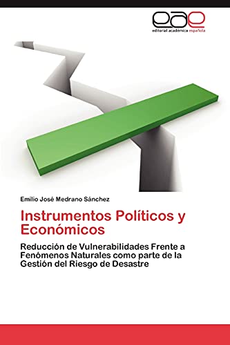 Instrumentos Políticos y Económicos: Reducción de Vulnerabilidades Frente a Fenómenos Naturales como parte de la Gestión del Riesgo de Desastre