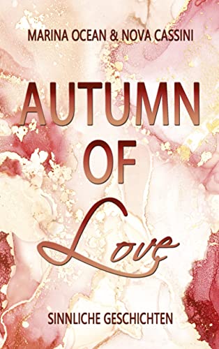 Autumn of Love: Sinnliche Geschichten
