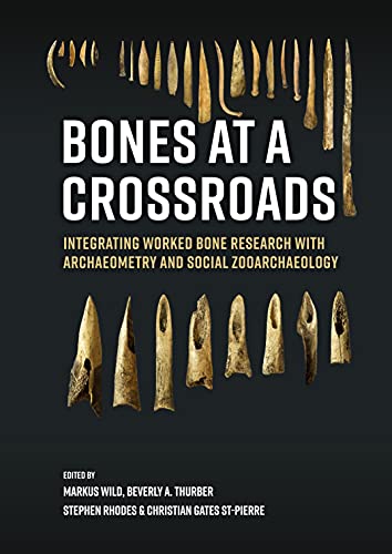 Bones at a crossroads: Integrating Worked Bone Research With Archaeometry and Social Zooarchaeology
