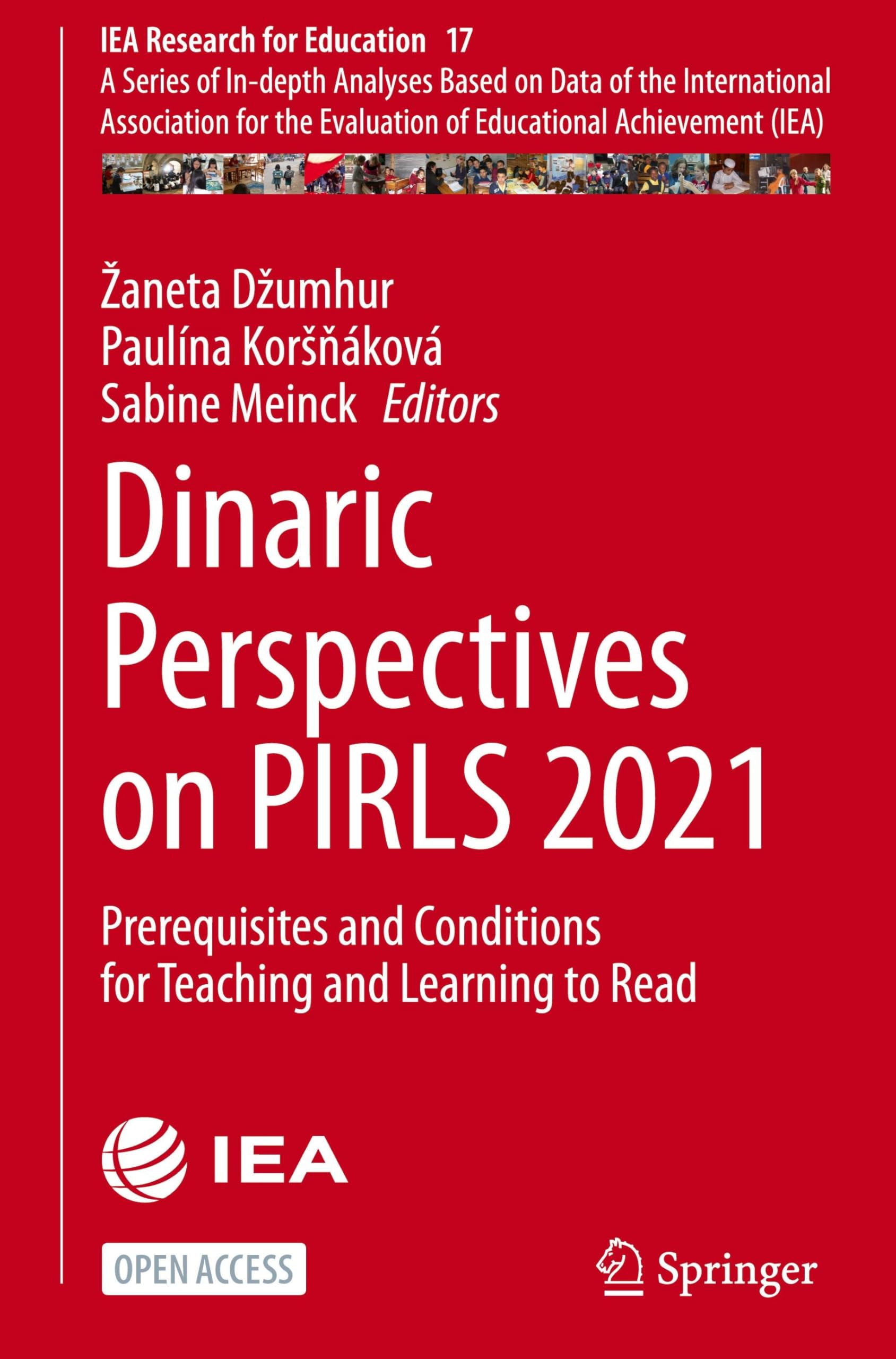 Dinaric Perspectives on PIRLS 2021: Prerequisites and Conditions for Teaching and Learning to Read (IEA Research for Education, 17, Band 17)