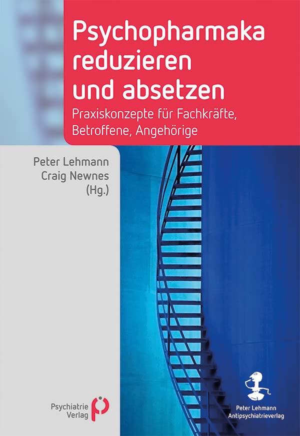 Psychopharmaka reduzieren und absetzen: Praxiskonzepte für Fachkräfte, Betroffene, Angehörige (Fachwissen)