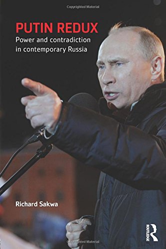 Putin Redux: Power and Contradiction in Contemporary Russia
