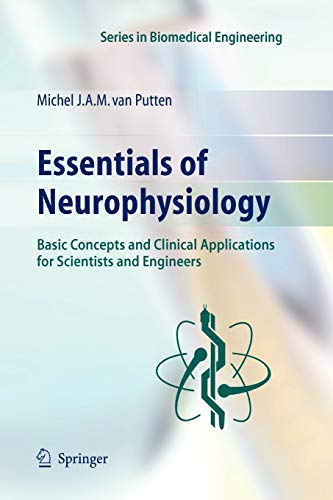 Essentials of Neurophysiology: Basic Concepts and Clinical Applications for Scientists and Engineers (Series in Biomedical Engineering)