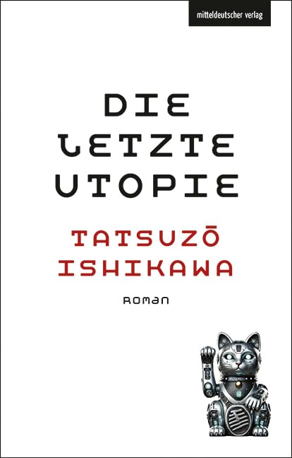Ishikawa, Tatsuzo: Die letzte Utopie
