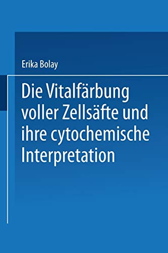 Die Vitalfärbung voller Zellsäfte und ihre cytochemische Interpretation (Sitzungsberichte der Österreichischen Akademie der Wissenschaften, 7, Band 7)