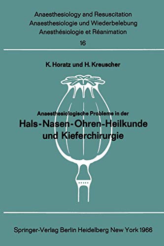 Anaesthesiologische Probleme in der Hals - Nasen - Ohren - Heilkunde und Kieferchirurgie.: Bericht über das Colloquium der Deutschen Gesellschaft für ... and Intensive Care Medicine, 16, Band 16)