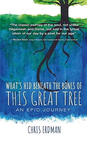 What's Hid Beneath the Bones of This Great Tree: An Epic Journey