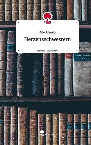 Herzensschwestern. Life is a Story - story.one
