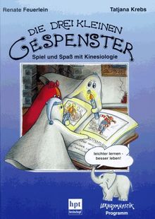 Die drei kleinen Gespenster. Spiel und Spaß mit Kinesiologie. ( Ab 7 J.)