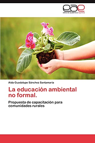 La educación ambiental no formal.: Propuesta de capacitación para comunidades rurales