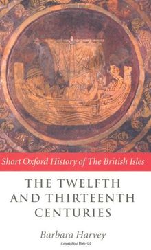 The Twelfth And Thirteenth Centuries: 1066 - c. 1280 (Short Oxford History of the British Isles)