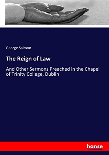 The Reign of Law: And Other Sermons Preached in the Chapel of Trinity College, Dublin