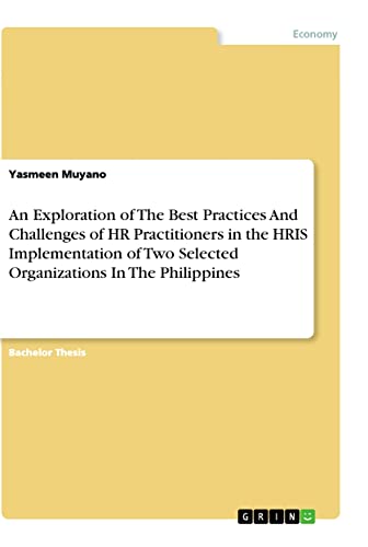 An Exploration of The Best Practices And Challenges of HR Practitioners in the HRIS Implementation of Two Selected Organizations In The Philippines