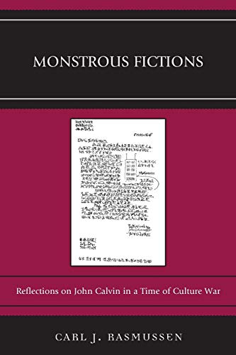 Monstrous Fictions: Reflections on John Calvin in a Time of Culture War (Graven Images)
