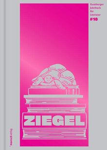 ZIEGEL #18: Hamburger Jahrbuch für Literatur 2023 (ZIEGEL: Hamburger Jahrbuch für Literatur)