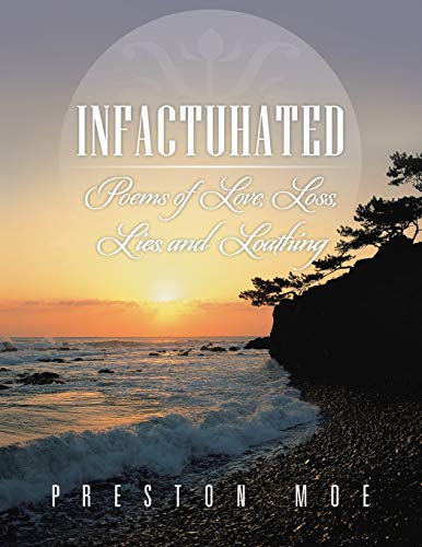 Infactuhated: Poems of Love, Loss, Lies, and Loathing