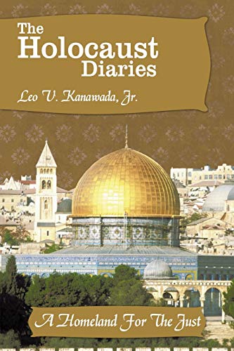 The Holocaust Diaries: Book III: A Homeland For The Just