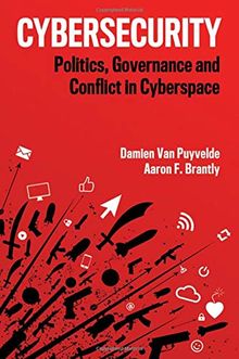 Cybersecurity: Politics, Governance and Conflict in Cyberspace