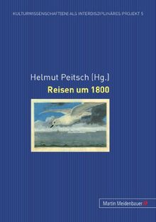 Reisen um 1800 (Kulturwissenschaft(en) als interdisziplinäres Projekt)