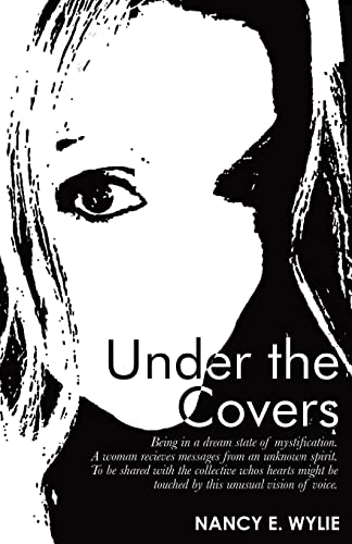 Under the Covers: Being in a Dream State of Mystification. a Woman Recieves Messages from an Unknown Spirit. to Be Shared with the Collective Whos ... Be Touched by This Unusual Vision of Voice.