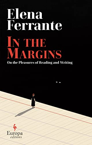 Elena Ferrante In The Margins, On The Pleasures Of Reading And Writing