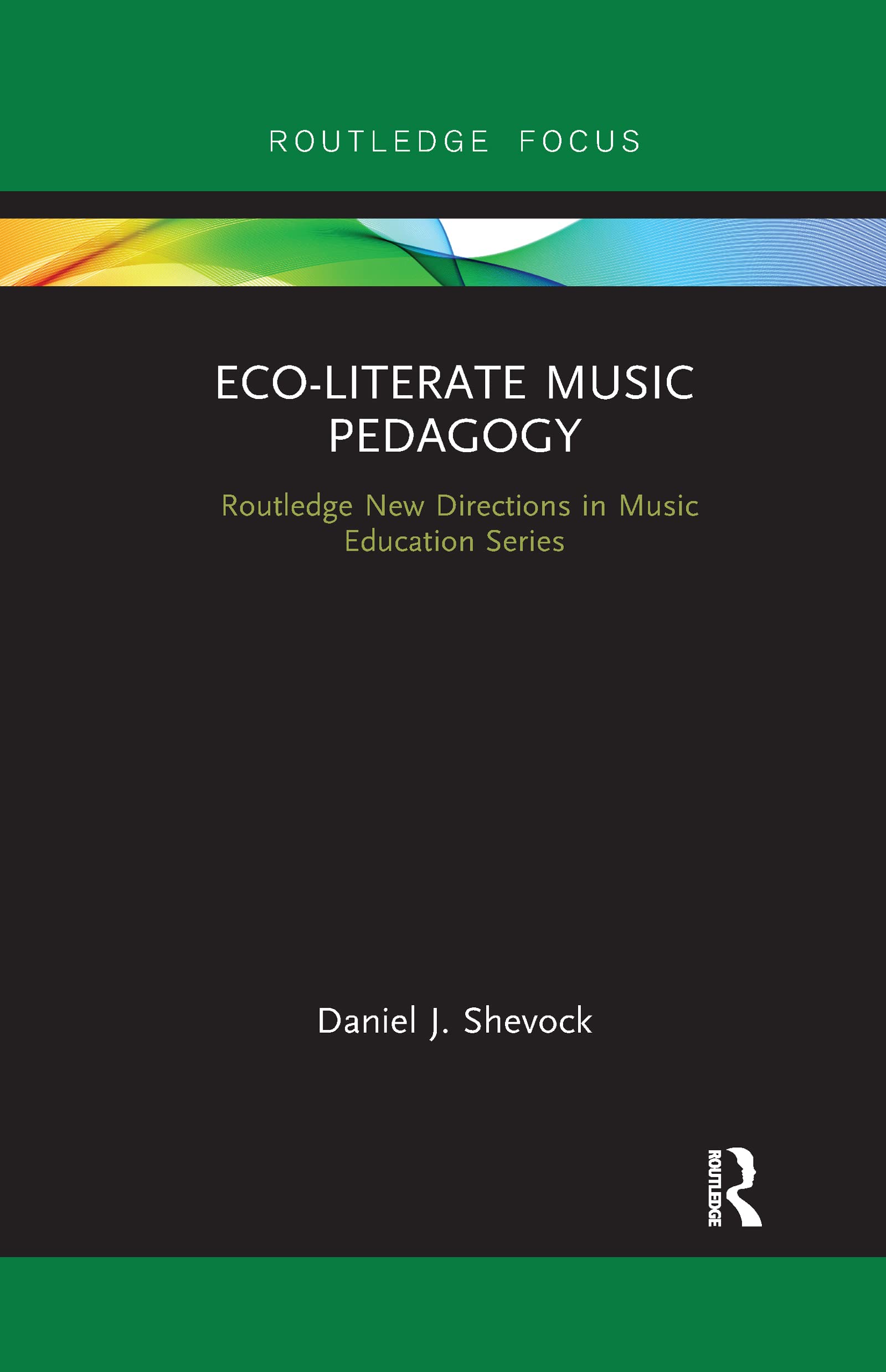 Eco-Literate Music Pedagogy (Routledge New Directions in Music Education)