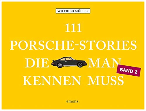 Müller, Wilfried: 111 Porsche-Stories, die man kennen muss, Band 2