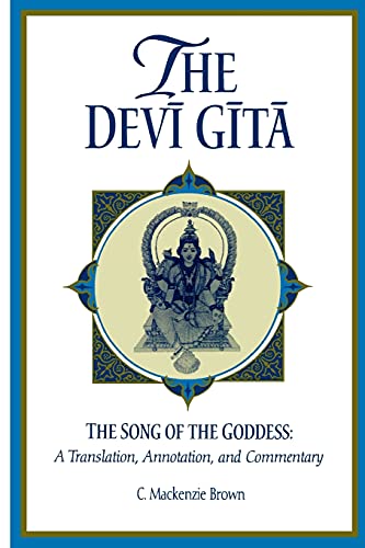 Brown, C. Mackenzie The Devi Gita, The Song Of The Goddess, A Translation, Annotation, And Commentary