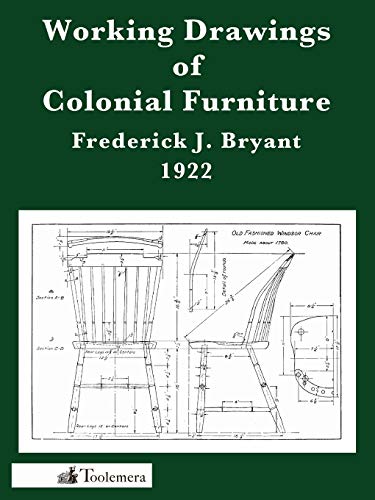 Bryant, Frederick J. Working Drawings Of Colonial Furniture