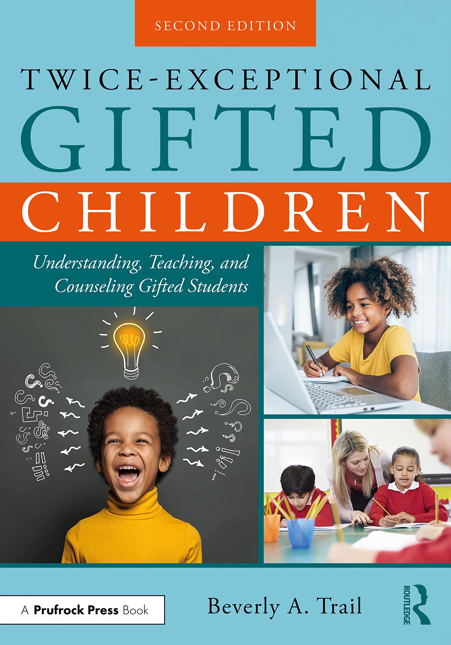 Trail, Beverly A. Twice-Exceptional Gifted Children, Understanding, Teaching, And Counseling Gifted Students