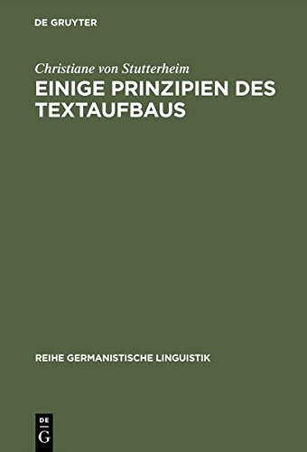 Einige Prinzipien des Textaufbaus: Empirische Untersuchungen zur Produktion mündlicher Texte (Reihe Germanistische Linguistik, Band 184)
