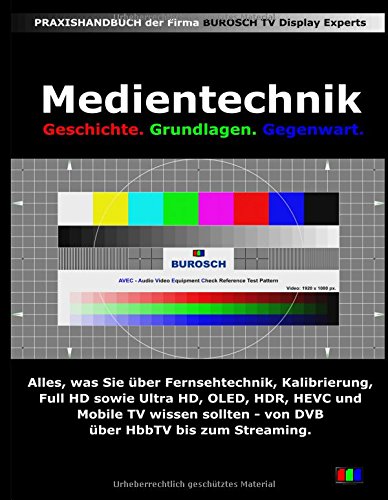 Medientechnik: Geschichte, Grundlagen und Gegenwart der Medientechnik