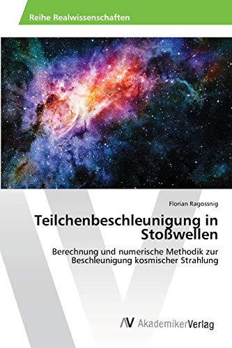 Teilchenbeschleunigung in Stoßwellen: Berechnung und numerische Methodik zur Beschleunigung kosmischer Strahlung