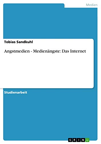 Angstmedien - Medienängste: Das Internet