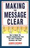 Making the Message Clear: How to Master the Business Communication Tools That Direct Productivity, Excellence and Power