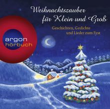 Weihnachtszauber für Klein und Groß: Geschichten, Gedichte und Lieder zum Fest