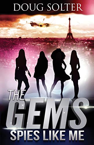 Spies Like Me: A Teen Spy Thriller (The Gems Spy Series, Band 1)