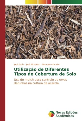 Utilização de Diferentes Tipos de Cobertura de Solo: Uso do mulch para controle de ervas daninhas na cultura da acerola