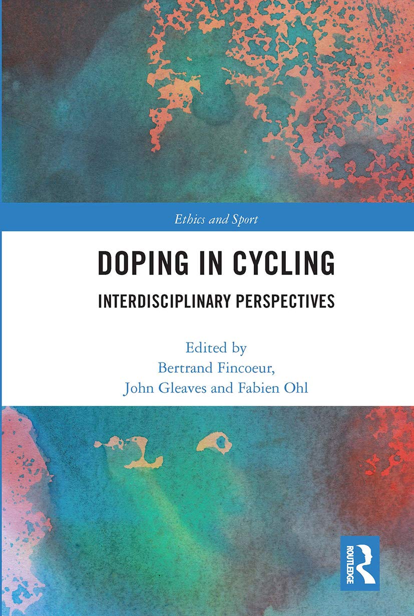Doping in Cycling: Interdisciplinary Perspectives (Ethics and Sport)