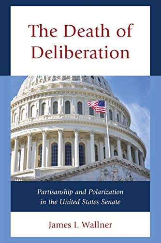 The Death of Deliberation: Partisanship and Polarization in the United States Senate